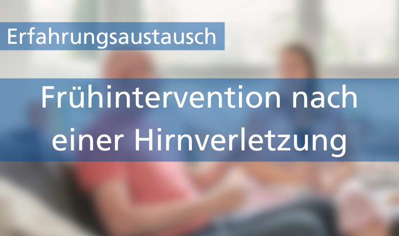 Zwei Textbanner über einem verschwommenen Bild von zwei Personen: Erfahrungsaustausch: Frühintervention nach einer Hirnverletzung